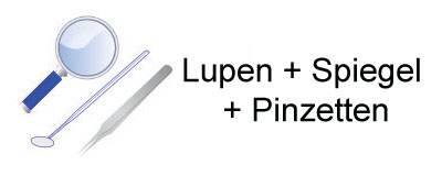 Lupen + Spiegel + Pinzetten