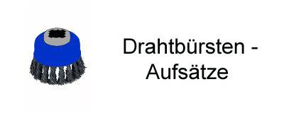 Drahtb&uuml;rsten- Aufs&auml;tze